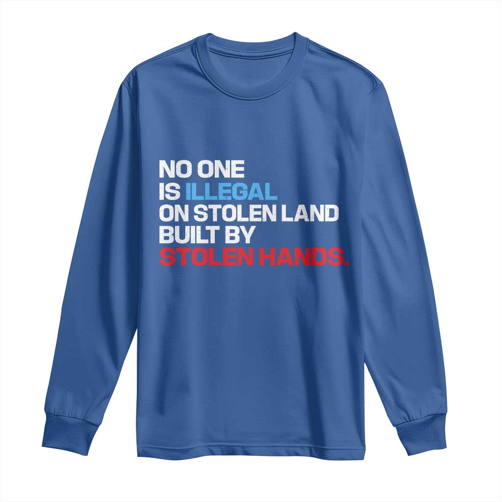 No One Is Illegal On Stolen Land Long Sleeve Shirt Built by Stolen Hands TS10 Royal Blue Print Your Wear