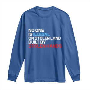 No One Is Illegal On Stolen Land Long Sleeve Shirt Built by Stolen Hands TS10 Royal Blue Print Your Wear