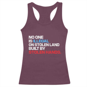 No One Is Illegal On Stolen Land Racerback Tank Top Built by Stolen Hands TS10 Maroon Print Your Wear
