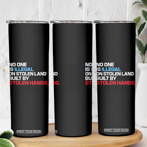 No One Is Illegal On Stolen Land Skinny Tumbler Built by Stolen Hands TS10 Print Your Wear
