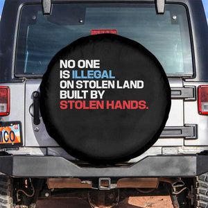 No One Is Illegal On Stolen Land Spare Tire Cover Built by Stolen Hands TS10 No hole Black Print Your Wear