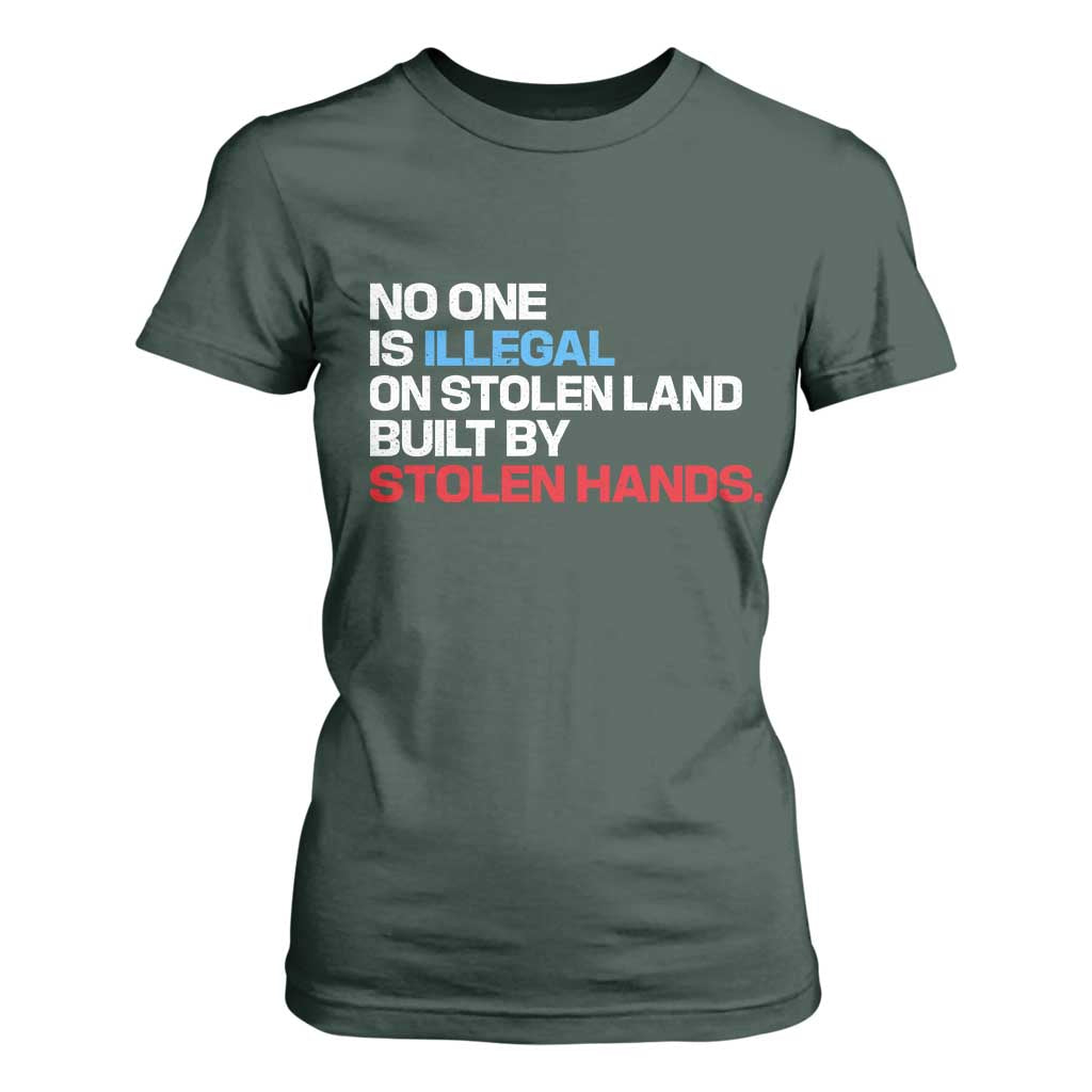 No One Is Illegal On Stolen Land T Shirt For Women Built by Stolen Hands TS10 Dark Forest Green Print Your Wear