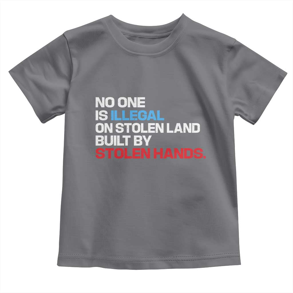 No One Is Illegal On Stolen Land Toddler T Shirt Built by Stolen Hands TS10 Charcoal Print Your Wear