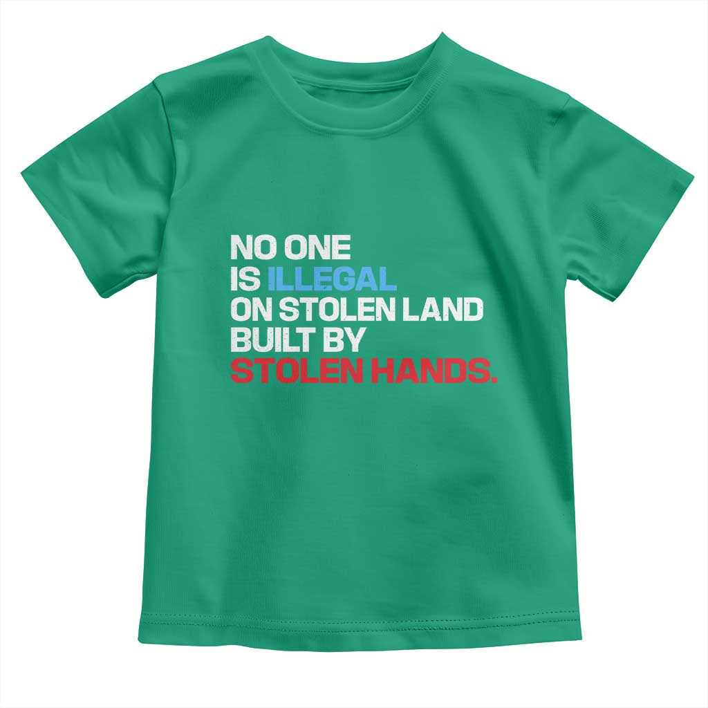No One Is Illegal On Stolen Land Toddler T Shirt Built by Stolen Hands TS10 Irish Green Print Your Wear