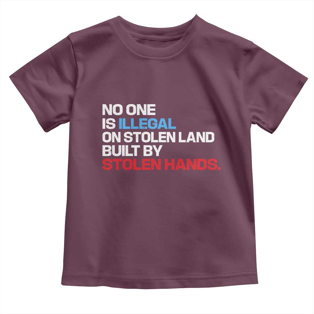 No One Is Illegal On Stolen Land Toddler T Shirt Built by Stolen Hands TS10 Maroon Print Your Wear