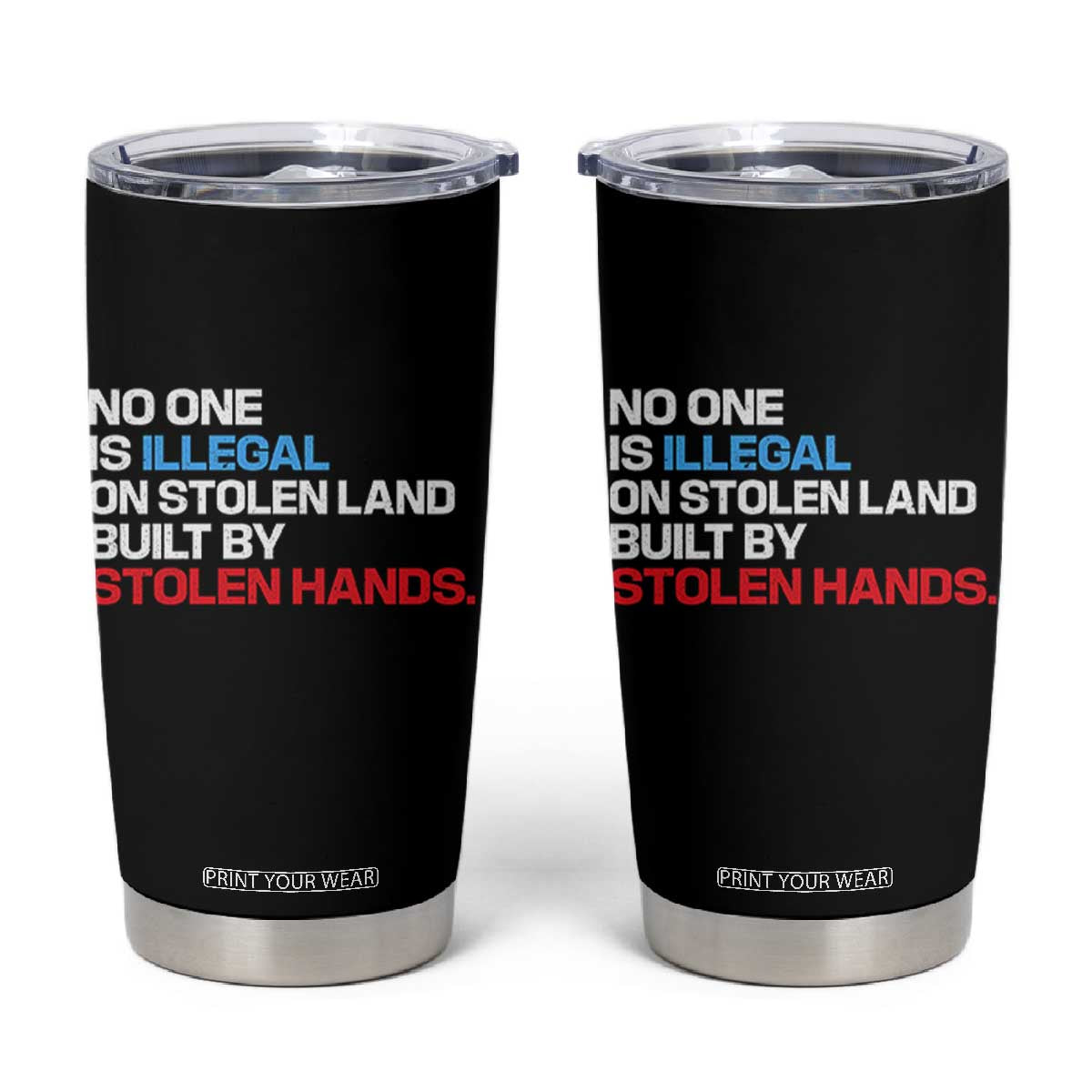 No One Is Illegal On Stolen Land Tumbler Cup Built by Stolen Hands TS10 Black Print Your Wear