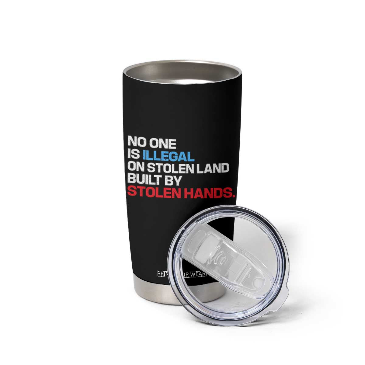 No One Is Illegal On Stolen Land Tumbler Cup Built by Stolen Hands TS10 Print Your Wear