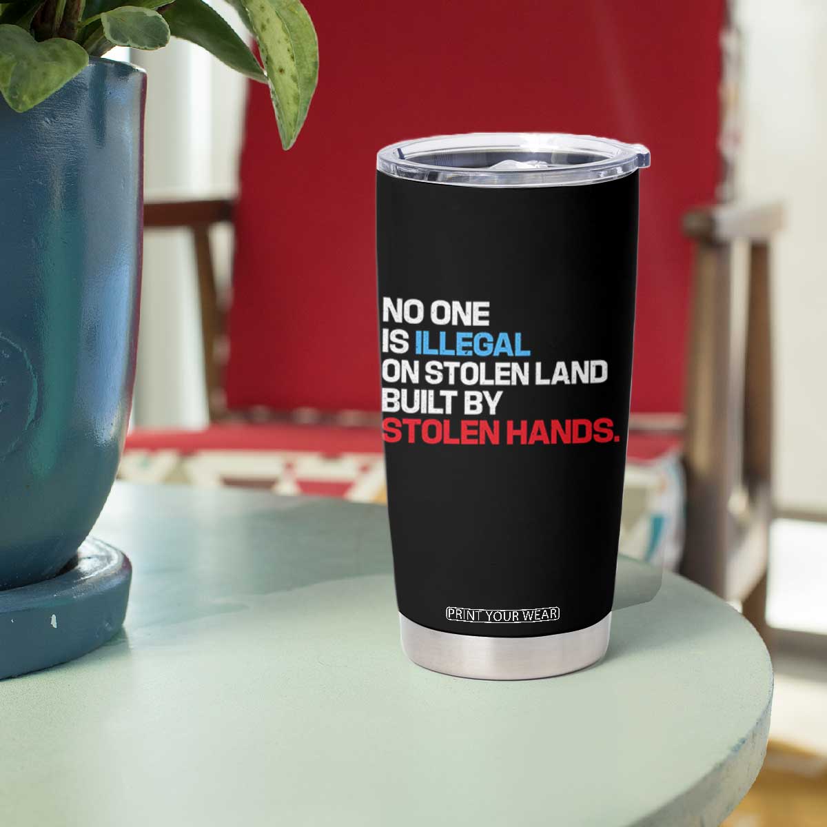 No One Is Illegal On Stolen Land Tumbler Cup Built by Stolen Hands TS10 Print Your Wear
