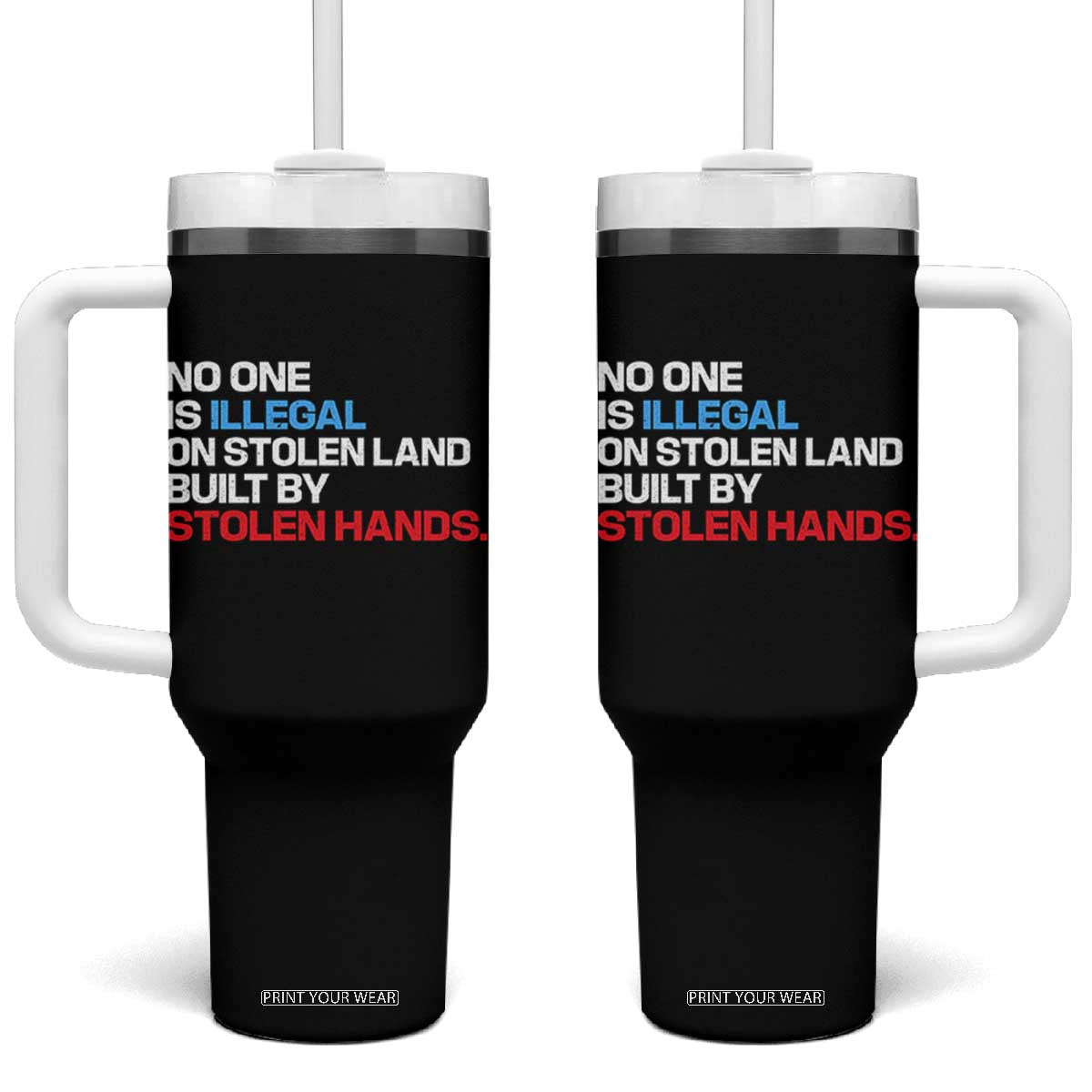No One Is Illegal On Stolen Land Tumbler With Handle Built by Stolen Hands TS10 One Size: 40 oz Black Print Your Wear