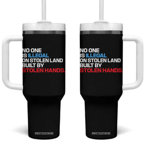No One Is Illegal On Stolen Land Tumbler With Handle Built by Stolen Hands TS10 One Size: 40 oz Black Print Your Wear