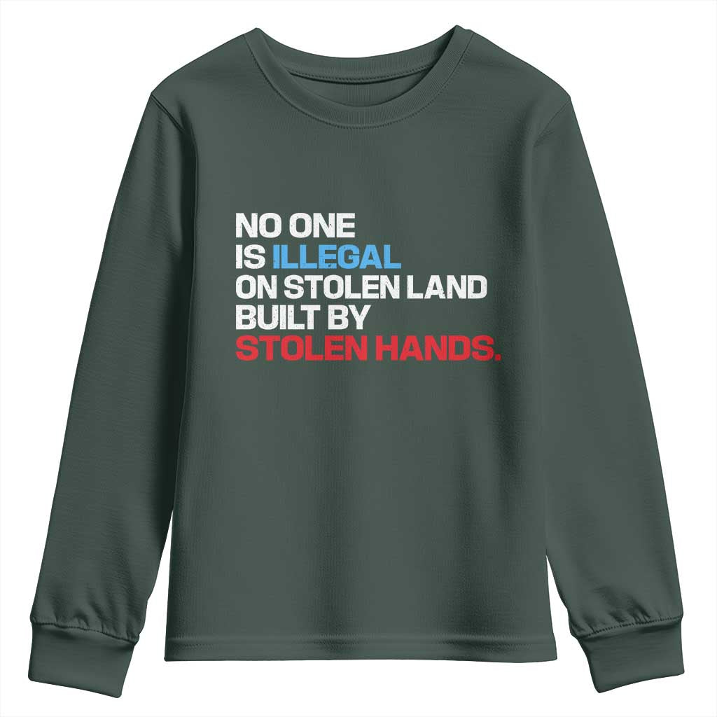 No One Is Illegal On Stolen Land Youth Sweatshirt Built by Stolen Hands TS10 Dark Forest Green Print Your Wear