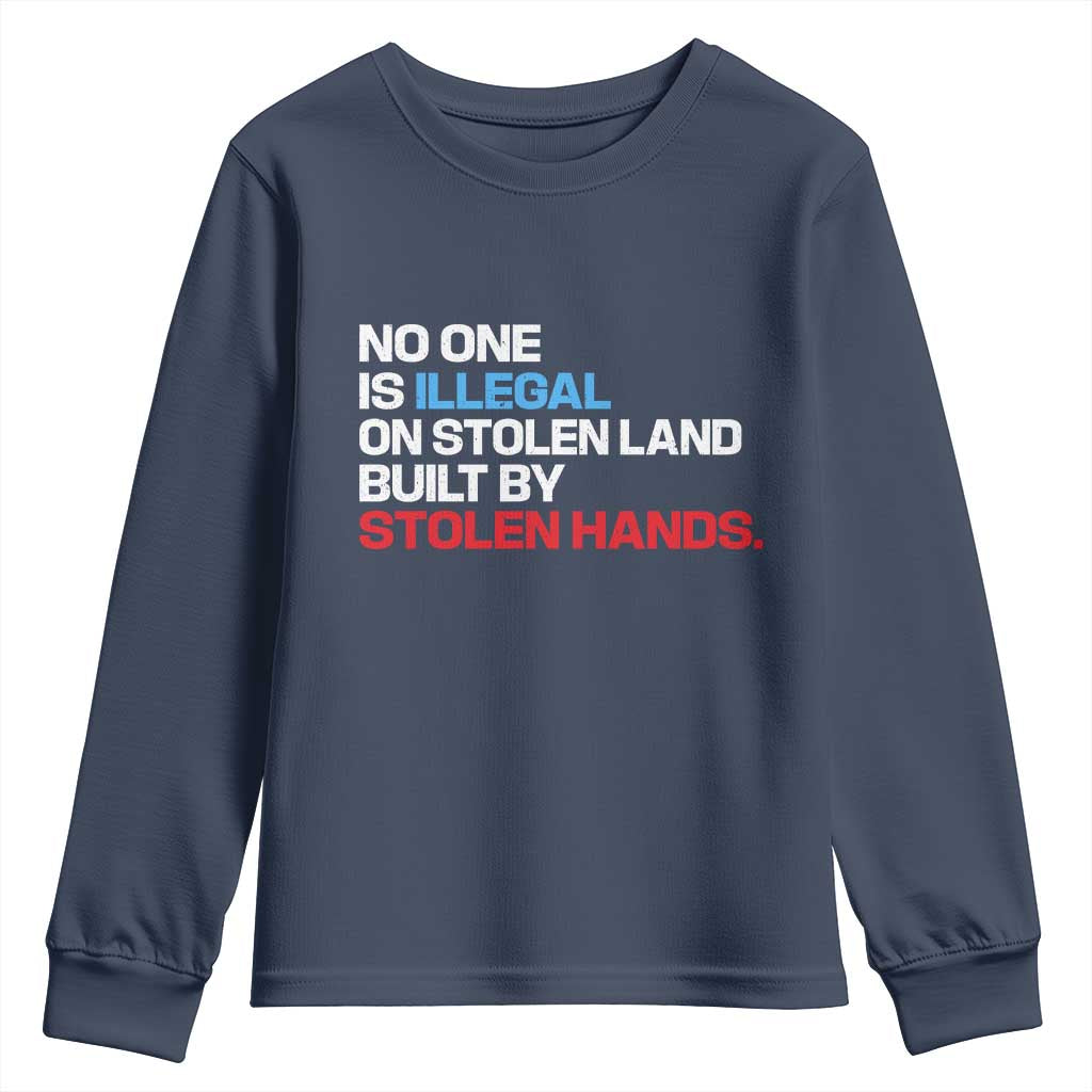 No One Is Illegal On Stolen Land Youth Sweatshirt Built by Stolen Hands TS10 Navy Print Your Wear