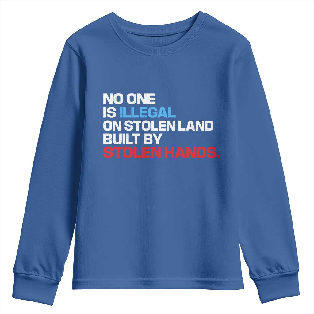 No One Is Illegal On Stolen Land Youth Sweatshirt Built by Stolen Hands TS10 Royal Blue Print Your Wear