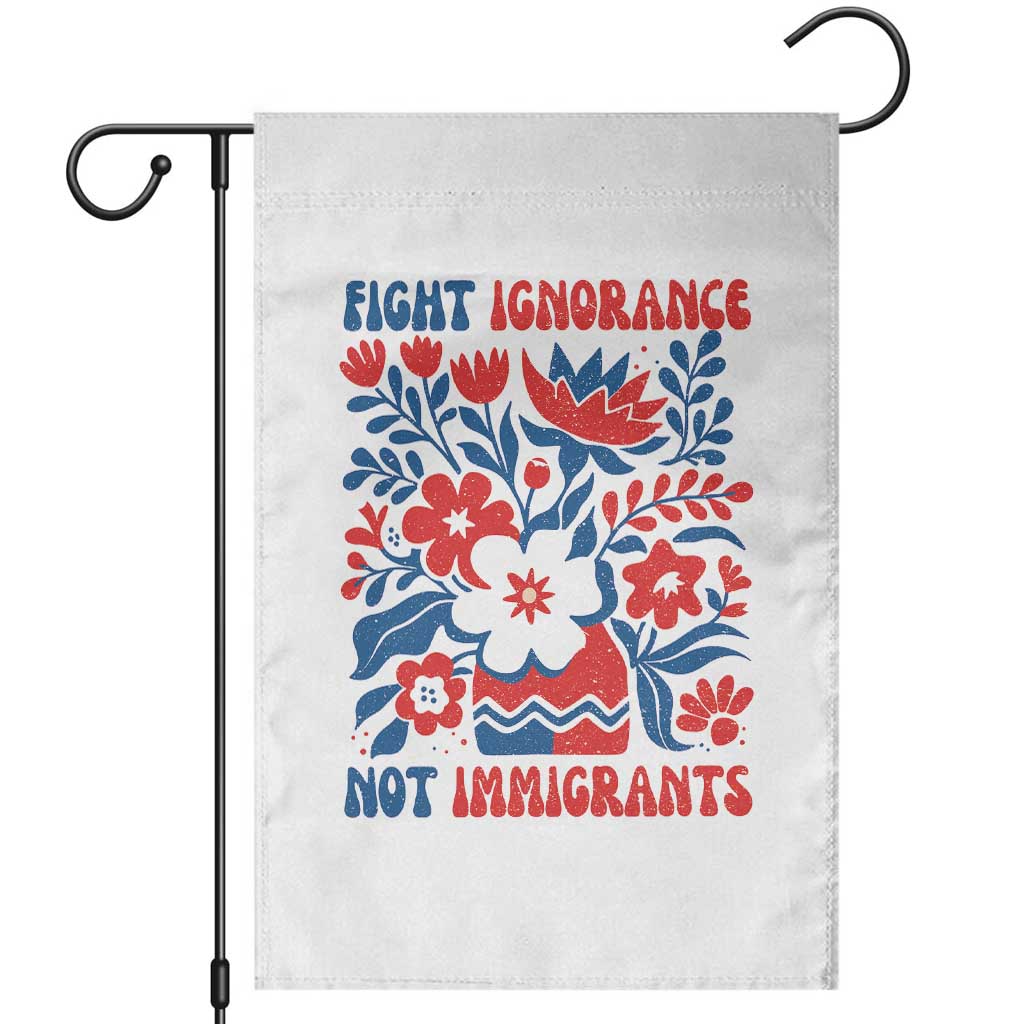Protest Immigrant Garden Flag Fight Ignorance Not Immigrants TS10 White Print Your Wear
