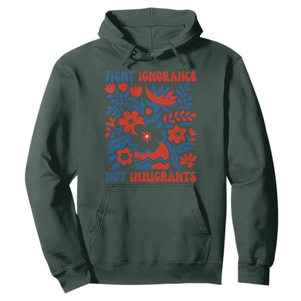 Protest Immigrant Hoodie Fight Ignorance Not Immigrants TS10 Dark Forest Green Print Your Wear