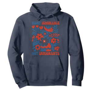 Protest Immigrant Hoodie Fight Ignorance Not Immigrants TS10 Navy Print Your Wear