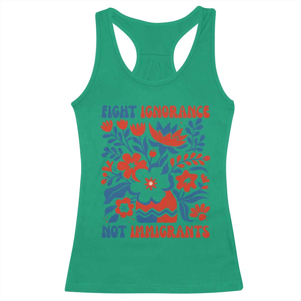 Protest Immigrant Racerback Tank Top Fight Ignorance Not Immigrants TS10 Irish Green Print Your Wear