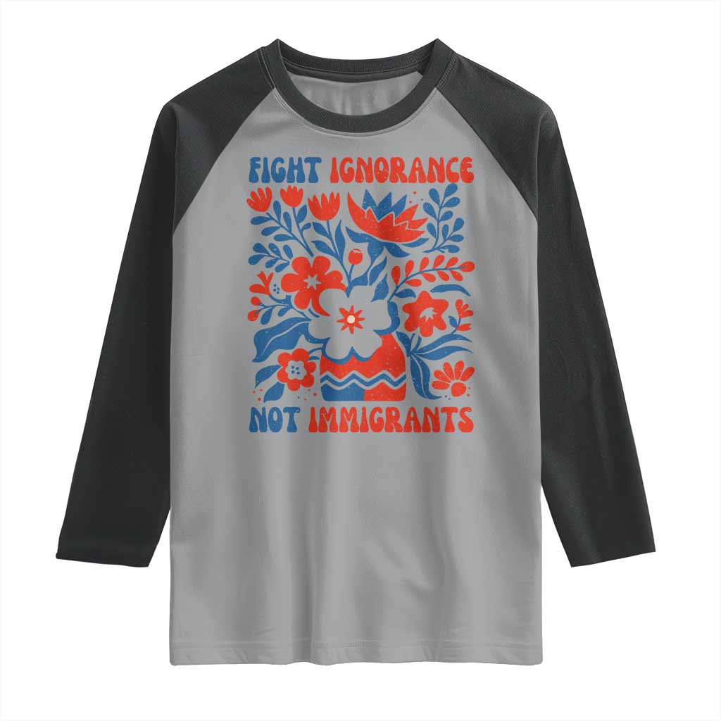 Protest Immigrant Raglan Shirt Fight Ignorance Not Immigrants TS10 Sport Gray Black Print Your Wear