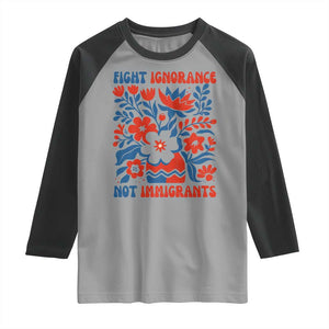 Protest Immigrant Raglan Shirt Fight Ignorance Not Immigrants TS10 Sport Gray Black Print Your Wear