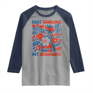 Protest Immigrant Raglan Shirt Fight Ignorance Not Immigrants TS10 Sport Gray Navy Print Your Wear