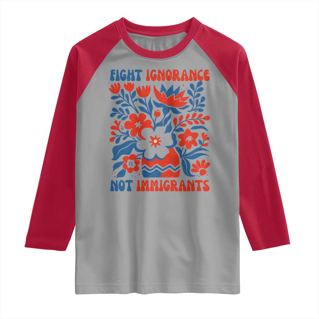 Protest Immigrant Raglan Shirt Fight Ignorance Not Immigrants TS10 Sport Gray Red Print Your Wear
