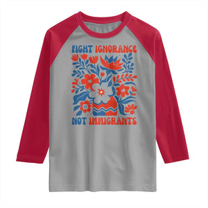 Protest Immigrant Raglan Shirt Fight Ignorance Not Immigrants TS10 Sport Gray Red Print Your Wear