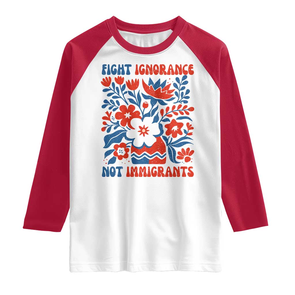 Protest Immigrant Raglan Shirt Fight Ignorance Not Immigrants TS10 White Red Print Your Wear