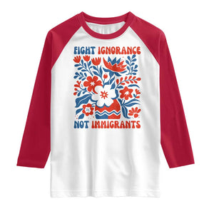 Protest Immigrant Raglan Shirt Fight Ignorance Not Immigrants TS10 White Red Print Your Wear
