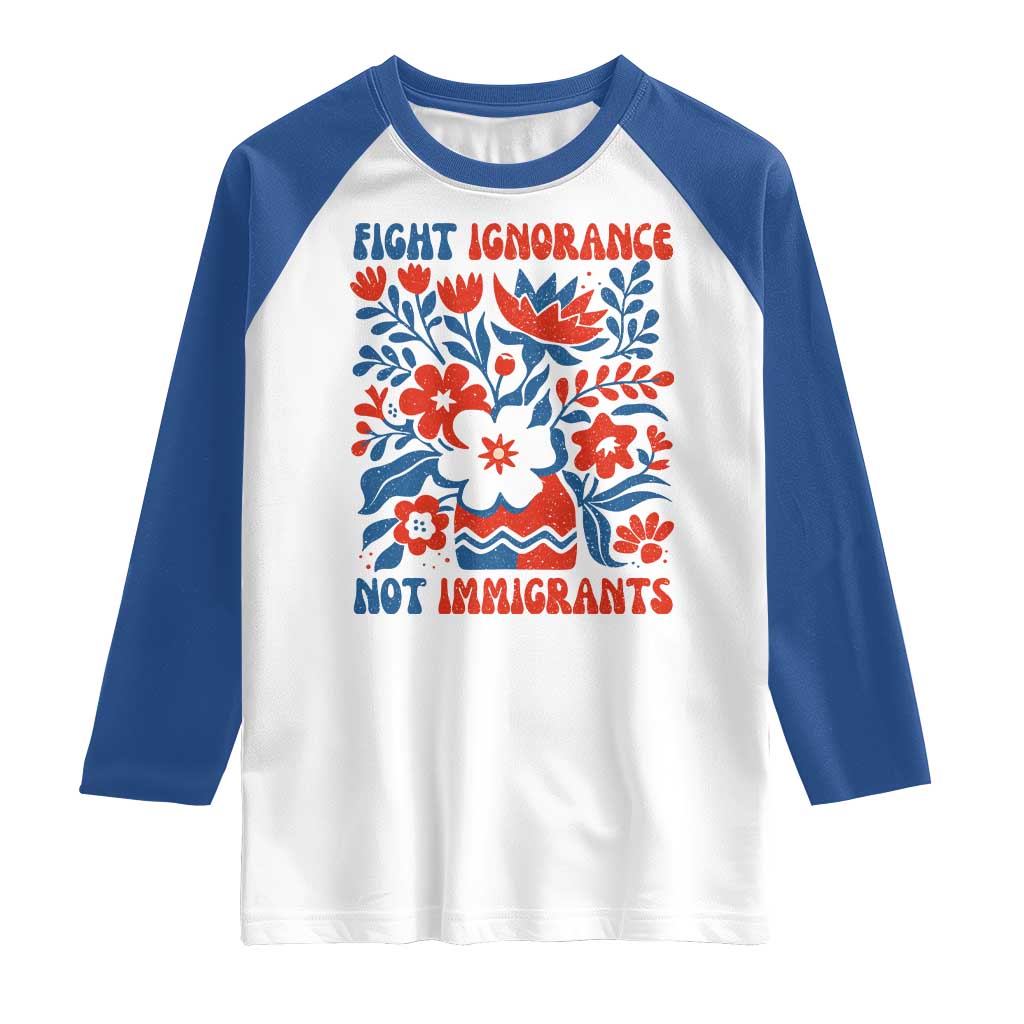 Protest Immigrant Raglan Shirt Fight Ignorance Not Immigrants TS10 White Royal Print Your Wear