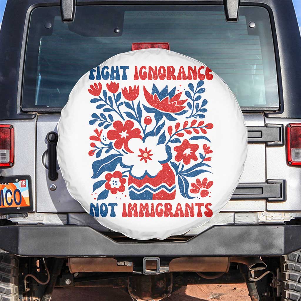 Protest Immigrant Spare Tire Cover Fight Ignorance Not Immigrants TS10 No hole White Print Your Wear