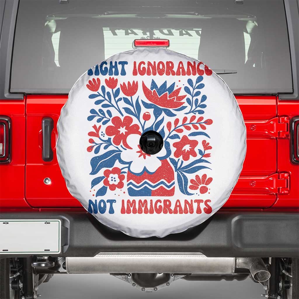 Protest Immigrant Spare Tire Cover Fight Ignorance Not Immigrants TS10 White Print Your Wear