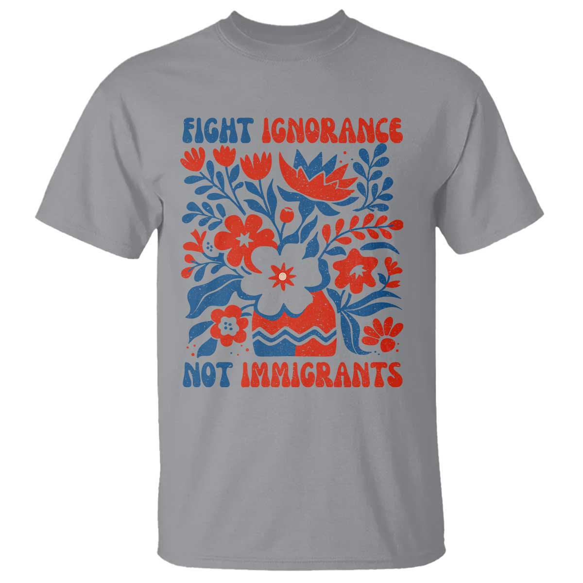 Protest Immigrant T Shirt Fight Ignorance Not Immigrants TS10 Sport Gray Print Your Wear