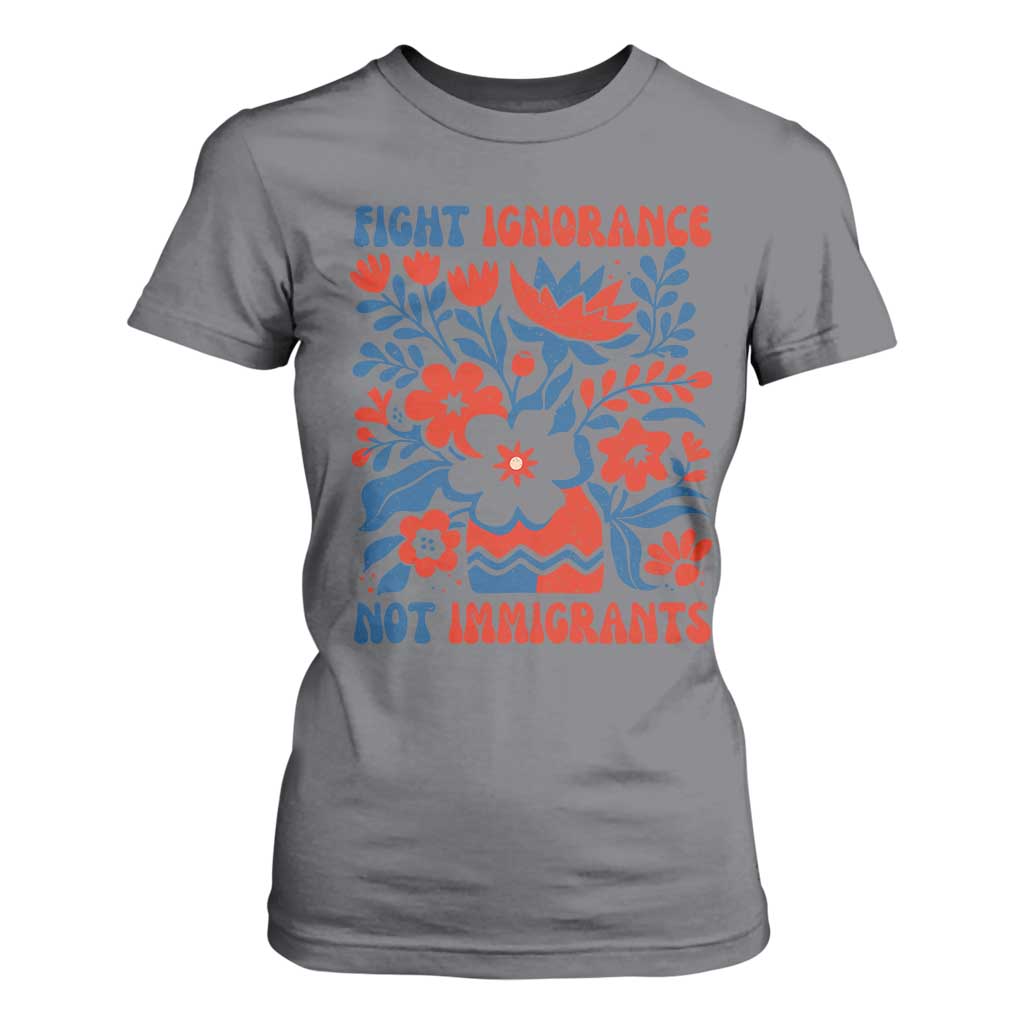 Protest Immigrant T Shirt For Women Fight Ignorance Not Immigrants TS10 Charcoal Print Your Wear