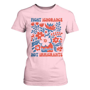 Protest Immigrant T Shirt For Women Fight Ignorance Not Immigrants TS10 Light Pink Print Your Wear