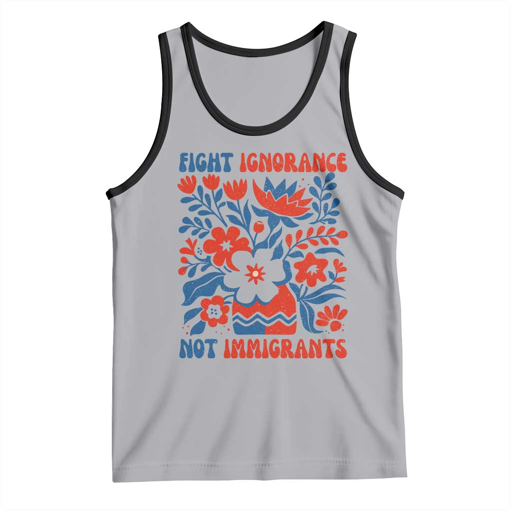 Protest Immigrant Tank Top Fight Ignorance Not Immigrants TS10 Athletic Heather Black Print Your Wear