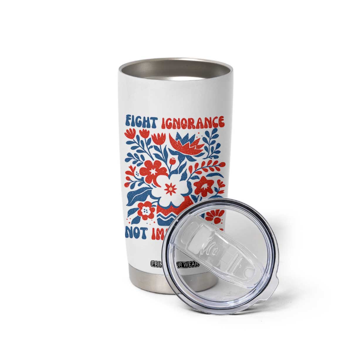 Protest Immigrant Tumbler Cup Fight Ignorance Not Immigrants TS10 Print Your Wear