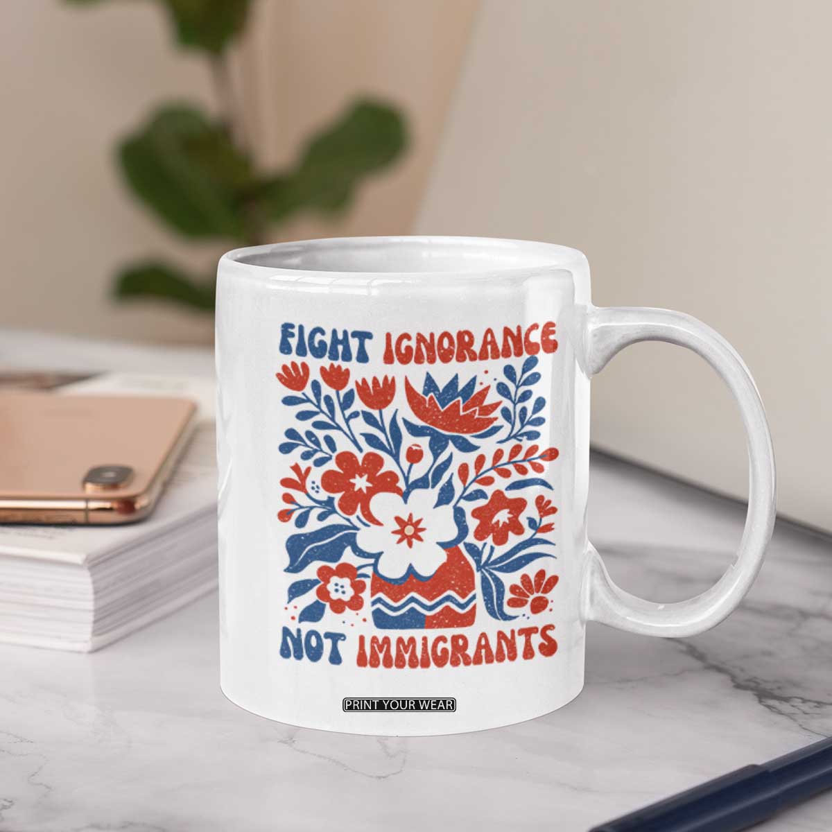 Protest Immigrant Coffee Mug Fight Ignorance Not Immigrants TS10 Print Your Wear