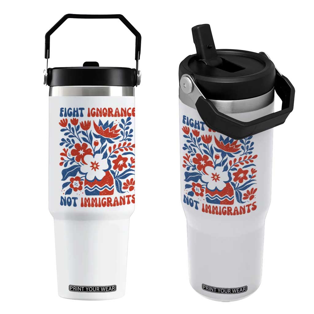 Protest Immigrant Flip Straw Tumbler Fight Ignorance Not Immigrants TS10 One Size: 30 oz White Print Your Wear