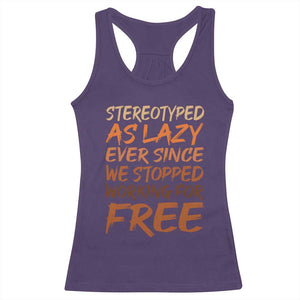 Black History Month Racerback Tank Top Stereotype As Lazy Since We Stop Working Free TS10 Purple Print Your Wear