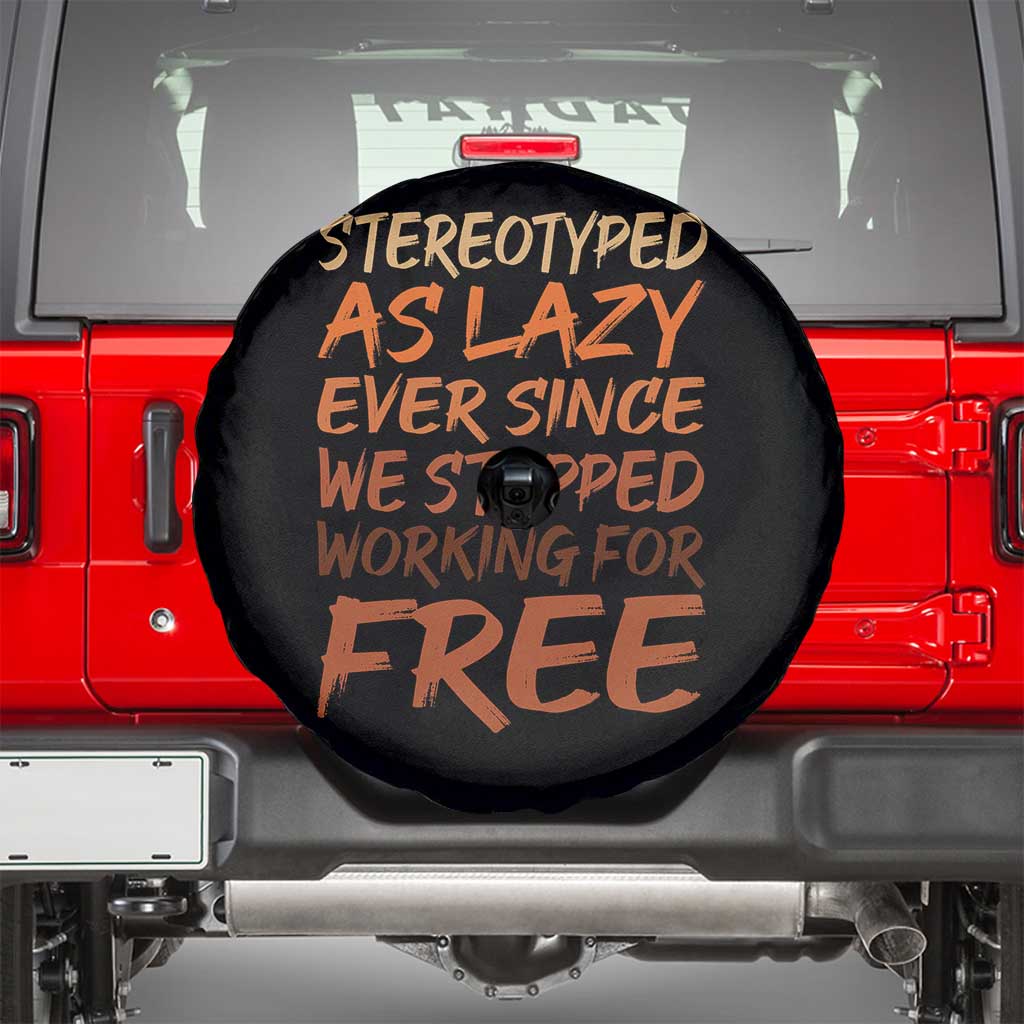 Black History Month Spare Tire Cover Stereotype As Lazy Since We Stop Working Free TS10 Black Print Your Wear