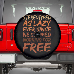 Black History Month Spare Tire Cover Stereotype As Lazy Since We Stop Working Free TS10 Black Print Your Wear