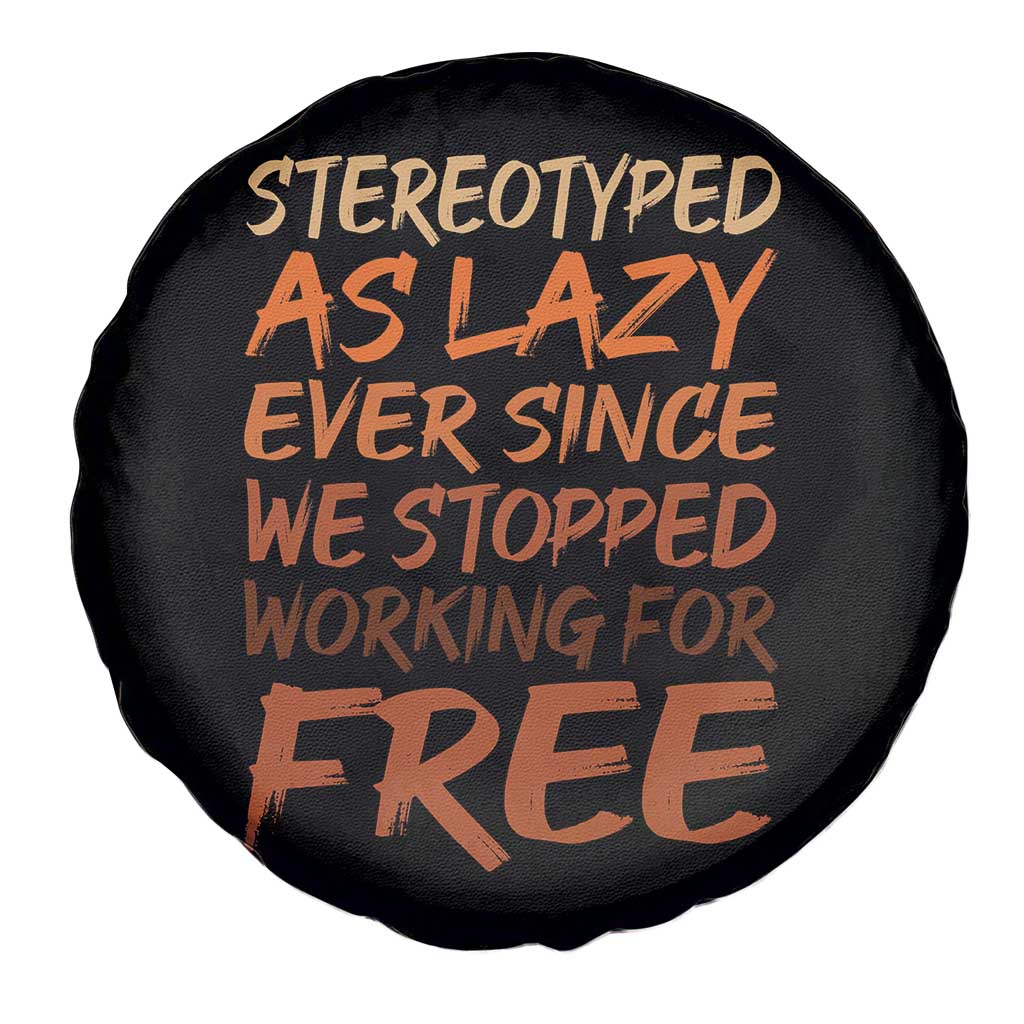 Black History Month Spare Tire Cover Stereotype As Lazy Since We Stop Working Free TS10 Print Your Wear