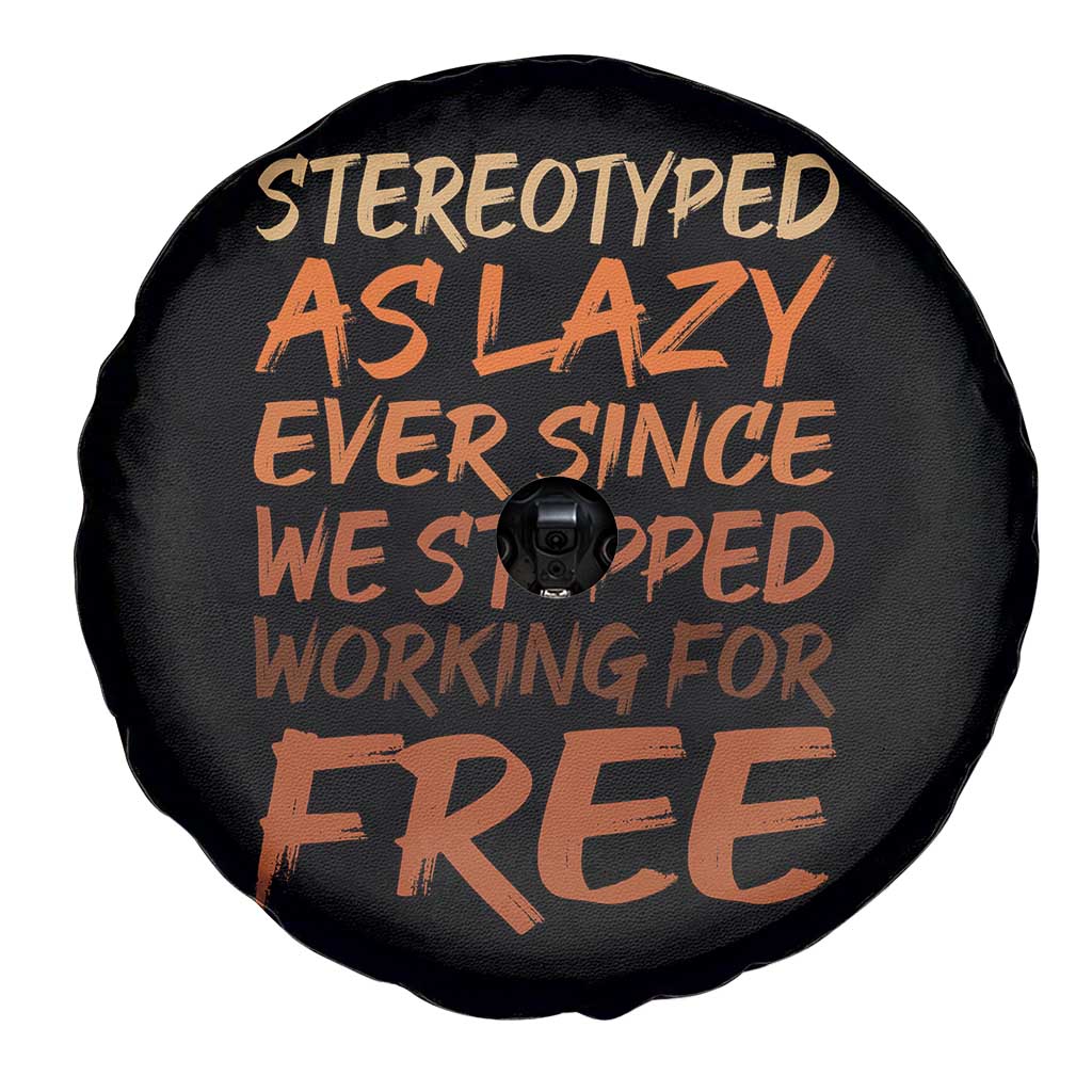 Black History Month Spare Tire Cover Stereotype As Lazy Since We Stop Working Free TS10 Print Your Wear