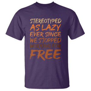 Black History Month T Shirt Stereotype As Lazy Since We Stop Working Free TS10 Purple Print Your Wear