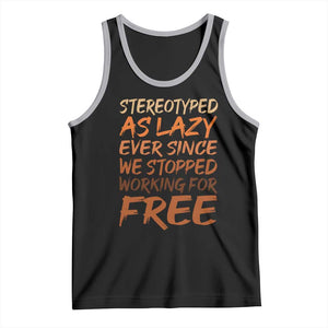 Black History Month Tank Top Stereotype As Lazy Since We Stop Working Free TS10 Black Athletic Heather Print Your Wear