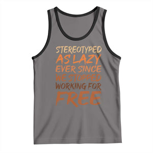 Black History Month Tank Top Stereotype As Lazy Since We Stop Working Free TS10 Deep Heather Black Print Your Wear