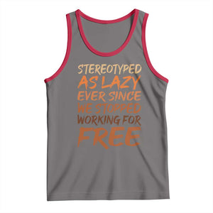Black History Month Tank Top Stereotype As Lazy Since We Stop Working Free TS10 Deep Heather Red Print Your Wear