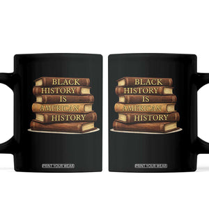 Black History Month Coffee Mug Book Lover Teacher Black History Is American History TS10 Black Print Your Wear