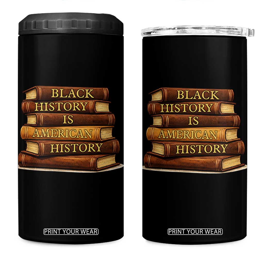 Black History Month 4 in 1 Can Cooler Tumbler Book Lover Teacher Black History Is American History TS10 One Size: 16 oz Black Print Your Wear