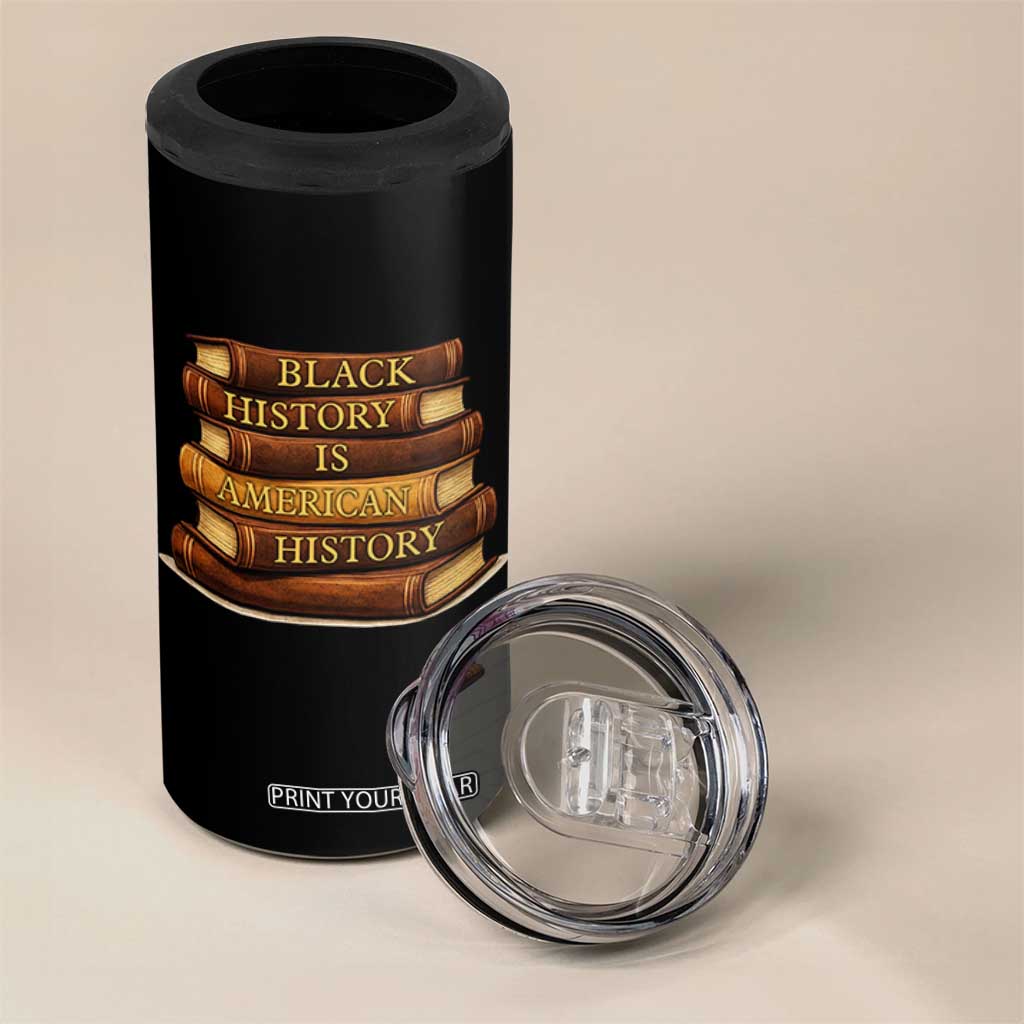 Black History Month 4 in 1 Can Cooler Tumbler Book Lover Teacher Black History Is American History TS10 Print Your Wear